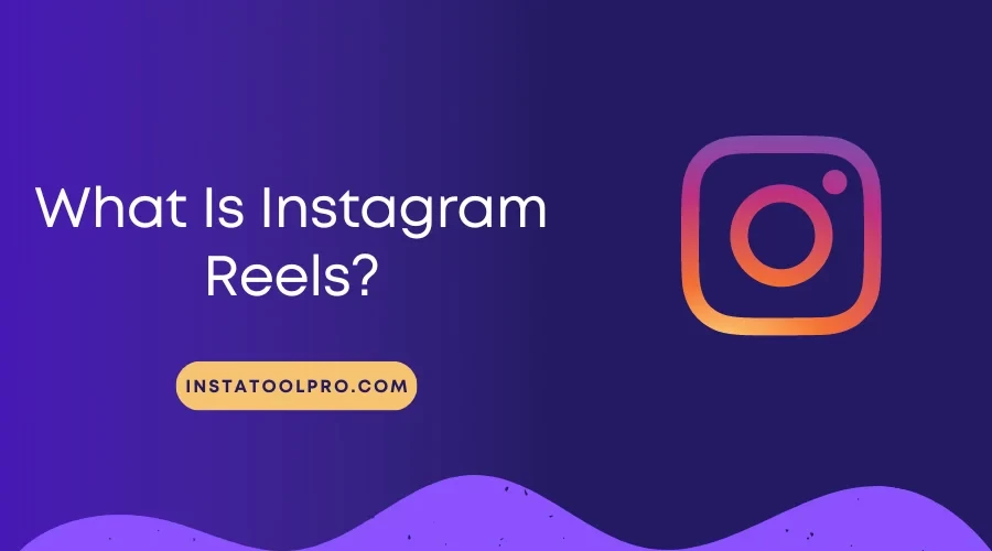  What Is Instagram Reels?